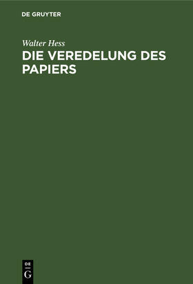 Hess | Die Veredelung des Papiers | Buch | 978-3-11-230666-6 | sack.de