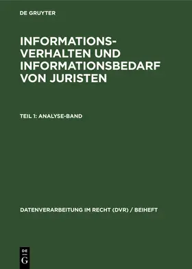  Informationsverhalten und Informationsbedarf von Juristen, Teil 1: Analyse-Band | Buch |  Sack Fachmedien