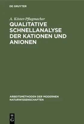 Köster-Pflugmacher |  Qualitative Schnellanalyse der Kationen und Anionen | Buch |  Sack Fachmedien