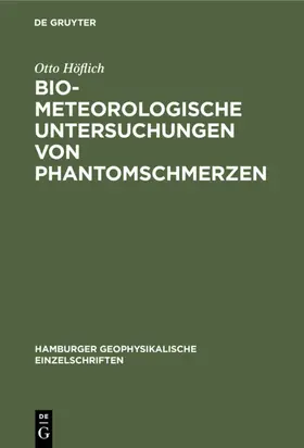 Höflich |  Biometeorologische Untersuchungen von Phantomschmerzen | Buch |  Sack Fachmedien