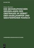 Borchert |  Die Geographischen Grundlagen des Obstbaues im Gebiet der Haseldorfer und Seestermüher Marsch | Buch |  Sack Fachmedien