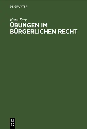 Berg | Übungen im Bürgerlichen Recht | Buch | 978-3-11-230744-1 | www.sack.de