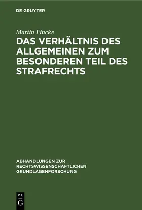Fincke |  Das Verhältnis des Allgemeinen zum Besonderen Teil des Strafrechts | Buch |  Sack Fachmedien