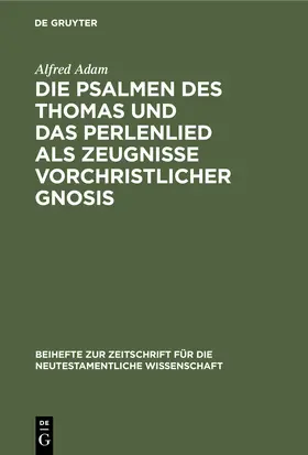 Adam |  Die Psalmen des Thomas und das Perlenlied als Zeugnisse vorchristlicher Gnosis | Buch |  Sack Fachmedien