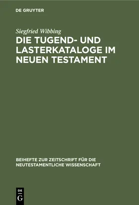 Wibbing |  Die Tugend- und Lasterkataloge im Neuen Testament | Buch |  Sack Fachmedien