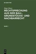 Glaser |  Hugo Glaser: Rechtsprechung aus dem Bau-, Grundstücks- und Nachbarrecht. Band 1 | Buch |  Sack Fachmedien