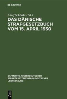 Das Dänische Strafgesetzbuch vom 15. April 1930 | Buch | 978-3-11-230848-6 | sack.de