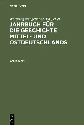 Neugebauer / Schaper / Neitmann |  Jahrbuch für die Geschichte Mittel- und Ostdeutschlands. Band 13/14 | Buch |  Sack Fachmedien