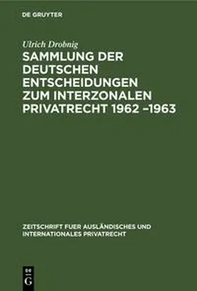 Drobnig |  Sammlung der deutschen Entscheidungen zum interzonalen Privatrecht 1962 -1963 | Buch |  Sack Fachmedien
