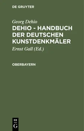 Dehio / Gall | Oberbayern | Buch | 978-3-11-230925-4 | sack.de
