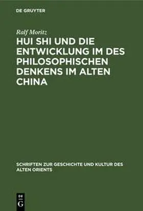Moritz | Hui Shi und die Entwicklung im des philosophischen Denkens im Alten China | Buch | 978-3-11-230971-1 | sack.de