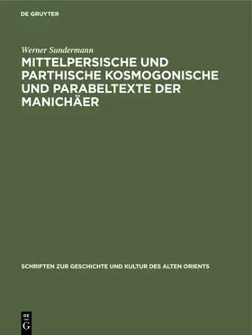 Sundermann |  Mittelpersische und parthische kosmogonische und Parabeltexte der Manichäer | Buch |  Sack Fachmedien