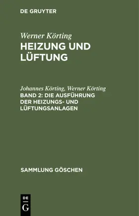 Körting |  Die Ausführung der Heizungs- und Lüftungsanlagen | Buch |  Sack Fachmedien
