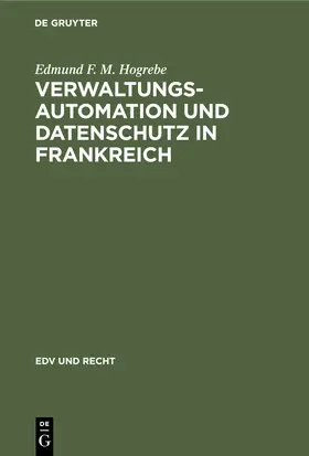 Hogrebe |  Verwaltungsautomation und Datenschutz in Frankreich | Buch |  Sack Fachmedien