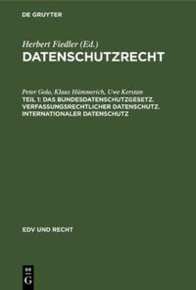 Gola / Kerstan / Hümmerich |  Das Bundesdatenschutzgesetz. Verfassungsrechtlicher Datenschutz. Internationaler Datenschutz | Buch |  Sack Fachmedien