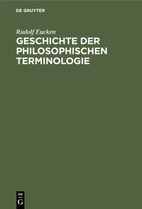 Eucken |  Geschichte der Philosophischen Terminologie | eBook | Sack Fachmedien