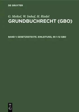 Meikel / Imhof / Riedel |  Gesetzestexte. Einleitung, §§ 1–12 GBO | eBook | Sack Fachmedien