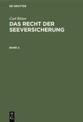 Ritter |  Carl Ritter: Das Recht der Seeversicherung. Band 2 | eBook | Sack Fachmedien