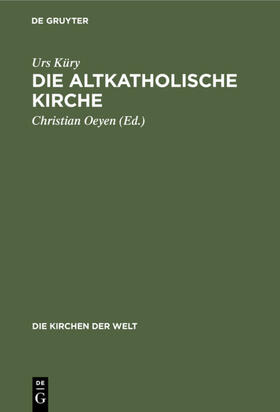 Küry / Oeyen | Die Altkatholische Kirche | E-Book | sack.de