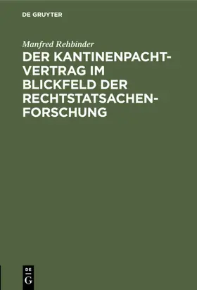 Rehbinder | Der Kantinenpachtvertrag im Blickfeld der Rechtstatsachenforschung | E-Book | sack.de