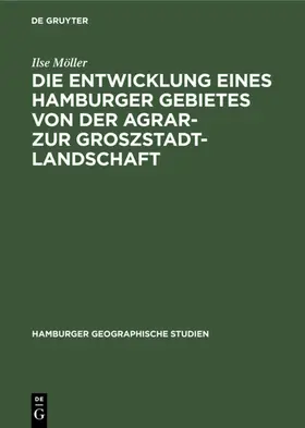 Möller |  Die Entwicklung eines Hamburger Gebietes von der Agrar- zur Groszstadtlandschaft | eBook | Sack Fachmedien