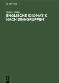 Müller |  Englische Idiomatik nach Sinngruppen | eBook | Sack Fachmedien