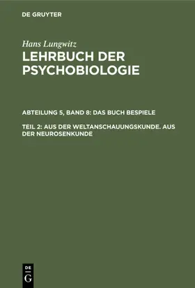 Lungwitz |  Aus der Weltanschauungskunde. Aus der Neurosenkunde, Teil 2 | eBook | Sack Fachmedien