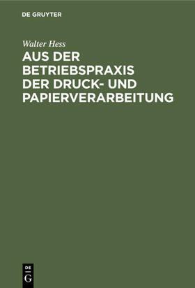Hess | Aus der Betriebspraxis der Druck- und Papierverarbeitung | E-Book | sack.de