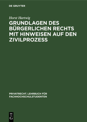 Hartwig |  Grundlagen des bürgerlichen Rechts mit Hinweisen auf den Zivilprozeß | eBook | Sack Fachmedien