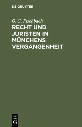 Fischbach |  Recht und Juristen in Münchens Vergangenheit | eBook | Sack Fachmedien