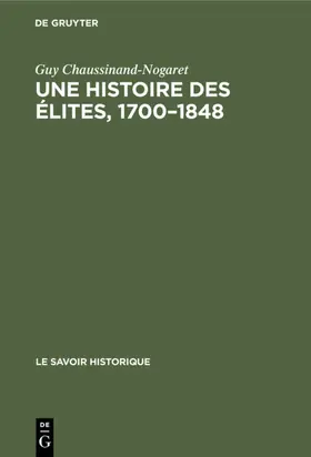 Chaussinand-Nogaret |  Une histoire des élites, 1700–1848 | eBook | Sack Fachmedien