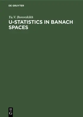 Borovskikh |  U-Statistics in Banach Spaces | eBook | Sack Fachmedien