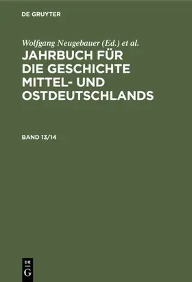 Neugebauer / Neitmann / Schaper |  Jahrbuch für die Geschichte Mittel- und Ostdeutschlands. Band 13/14 | eBook | Sack Fachmedien