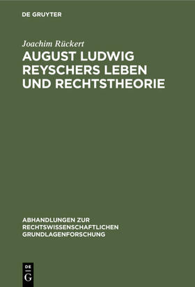 Rückert | August Ludwig Reyschers Leben und Rechtstheorie | E-Book | sack.de