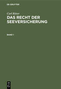 Ritter |  Carl Ritter: Das Recht der Seeversicherung. Band 1 | eBook | Sack Fachmedien