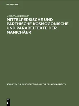 Sundermann |  Mittelpersische und parthische kosmogonische und Parabeltexte der Manichäer | eBook | Sack Fachmedien