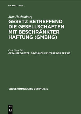 Barz / Hachenburg / Kluge |  Max Hachenburg: Gesetz betreffend die Gesellschaften mit beschränkter Haftung (GmbHG). Gesamtregister | eBook | Sack Fachmedien