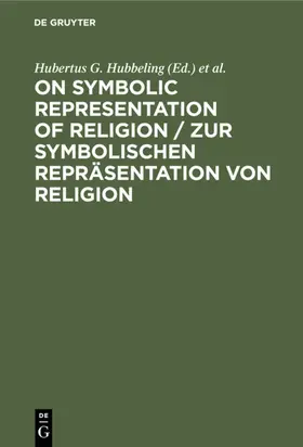 Hubbeling / Kippenberg |  On Symbolic Representation of Religion / Zur symbolischen Repräsentation von Religion | eBook | Sack Fachmedien