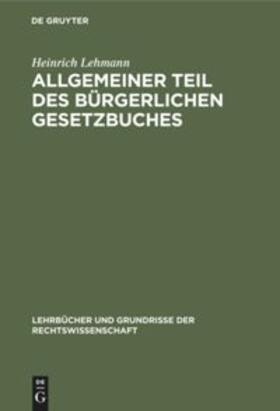 Lehmann | Allgemeiner Teil des Bürgerlichen Gesetzbuches | Buch | 978-3-11-232257-4 | sack.de