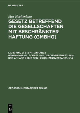 Barz / Hachenburg / Behrens |  § 13 mit Anhang I (Einmanngesellschaft und Durchgriffshaftung) und Anhang II (Die GmbH im Konzernverband), § 14 | eBook | Sack Fachmedien