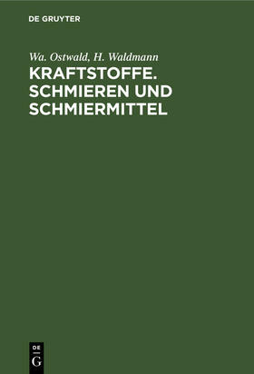 Ostwald / Waldmann | Kraftstoffe. Schmieren und Schmiermittel | E-Book | sack.de