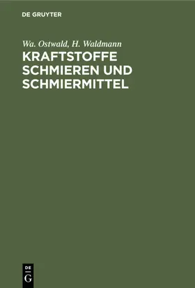 Waldmann / Ostwald |  Kraftstoffe Schmieren und Schmiermittel | Buch |  Sack Fachmedien