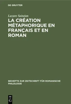 Sainéan |  La création métaphorique en français et en roman | Buch |  Sack Fachmedien