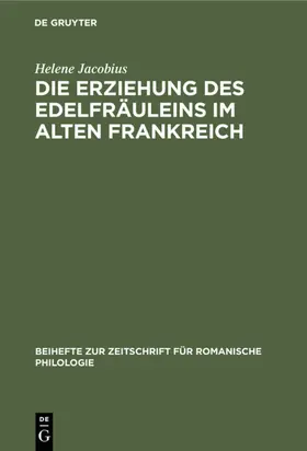 Jacobius |  Die Erziehung des Edelfräuleins im Alten Frankreich | Buch |  Sack Fachmedien