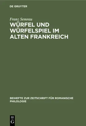 Semrau |  Würfel und Würfelspiel im alten Frankreich | Buch |  Sack Fachmedien