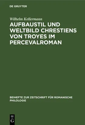 Kellermann |  Aufbaustil und Weltbild Chrestiens von Troyes im Percevalroman | Buch |  Sack Fachmedien