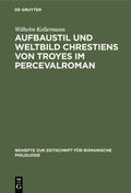 Kellermann |  Aufbaustil und Weltbild Chrestiens von Troyes im Percevalroman | Buch |  Sack Fachmedien
