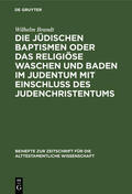 Brandt |  Die jüdischen Baptismen oder das religiöse Waschen und Baden im Judentum mit Einschluß des Judenchristentums | Buch |  Sack Fachmedien
