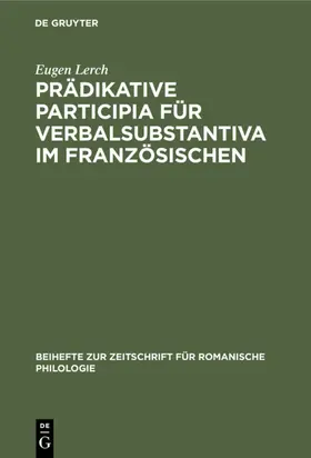 Lerch |  Prädikative Participia für Verbalsubstantiva im Französischen | eBook | Sack Fachmedien
