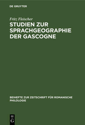Fleischer | Studien zur Sprachgeographie der Gascogne | Buch | 978-3-11-232447-9 | sack.de